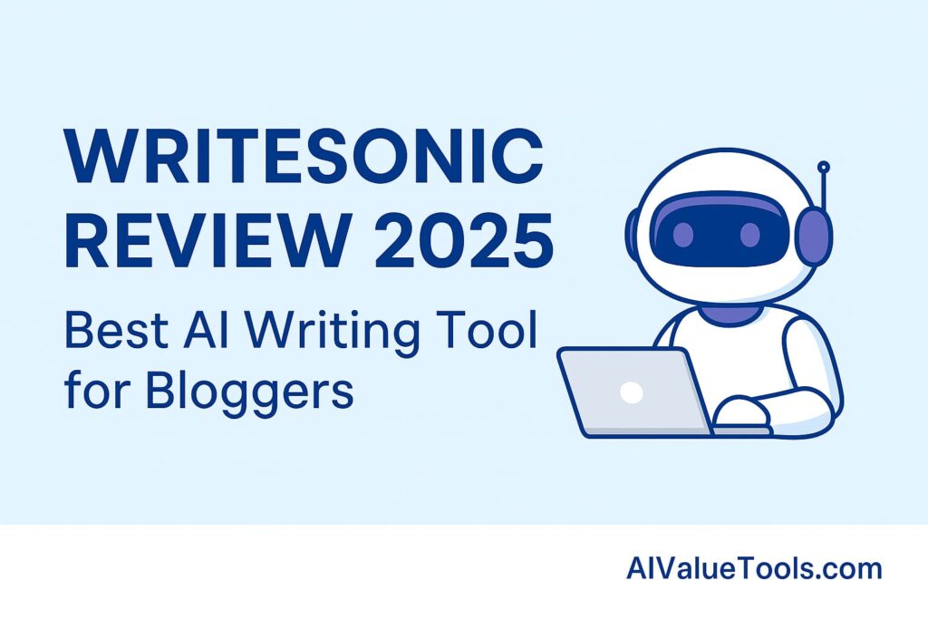 “Writesonic Review 2025 – Best AI Writing Tool for Bloggers and Freelancers | AI Value Tools”