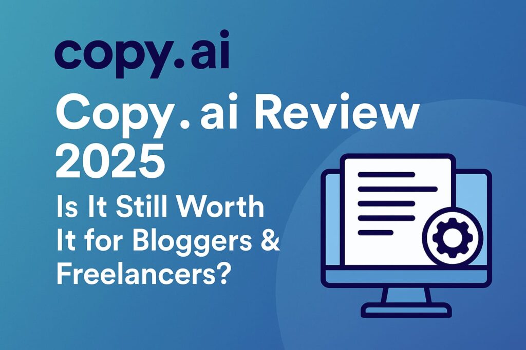 “Copy.ai Review 2025 – AI Writing Tool for Bloggers and Freelancers | Is It Still Worth It? | AI Value Tools”
