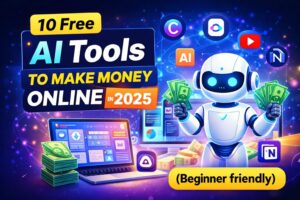 10 free AI tools to make money online in 2025 beginner guide